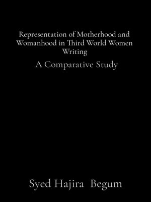 cover image of Representation of Motherhood and Womanhood in Third World Women Writing